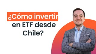 ¿Cómo invertir en ETF desde Chile?