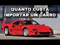 QUANTO CUSTA IMPORTAR UM CARRO - TOYS FOR BOYS | ApC