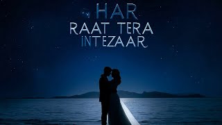 Har Raat Tera Intezaar | Emotional Hindi Love Song 2025 | Soulful Romantic Track