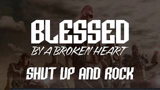 Blessed by a Broken Heart - Shut Up and Rock chords