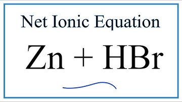How to Write the Net Ionic Equation for Zn + HBr = ZnBr2 + H2