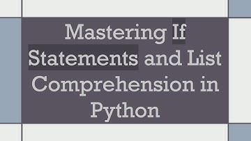 Mastering If Statements and List Comprehension in Python