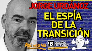 Charlamos con, JORGE URDÁNOZ, sobre su ultimo libro: La transición según los espías.