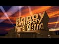 Happy birt.ay vamsi krishna