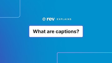 What are captions? | Rev Explains