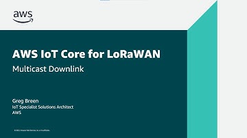 Get started with AWS IoT Core for LoRaWAN Multicast Downlink | Amazon Web Services