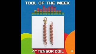 4" Tensor Coil: Tool of the Week