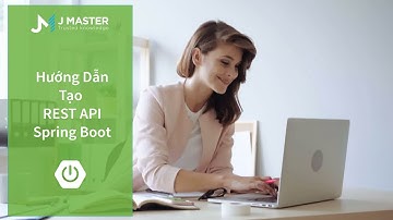 Spring Boot 21 - Hướng dẫn tạo REST API bằng Spring Boot