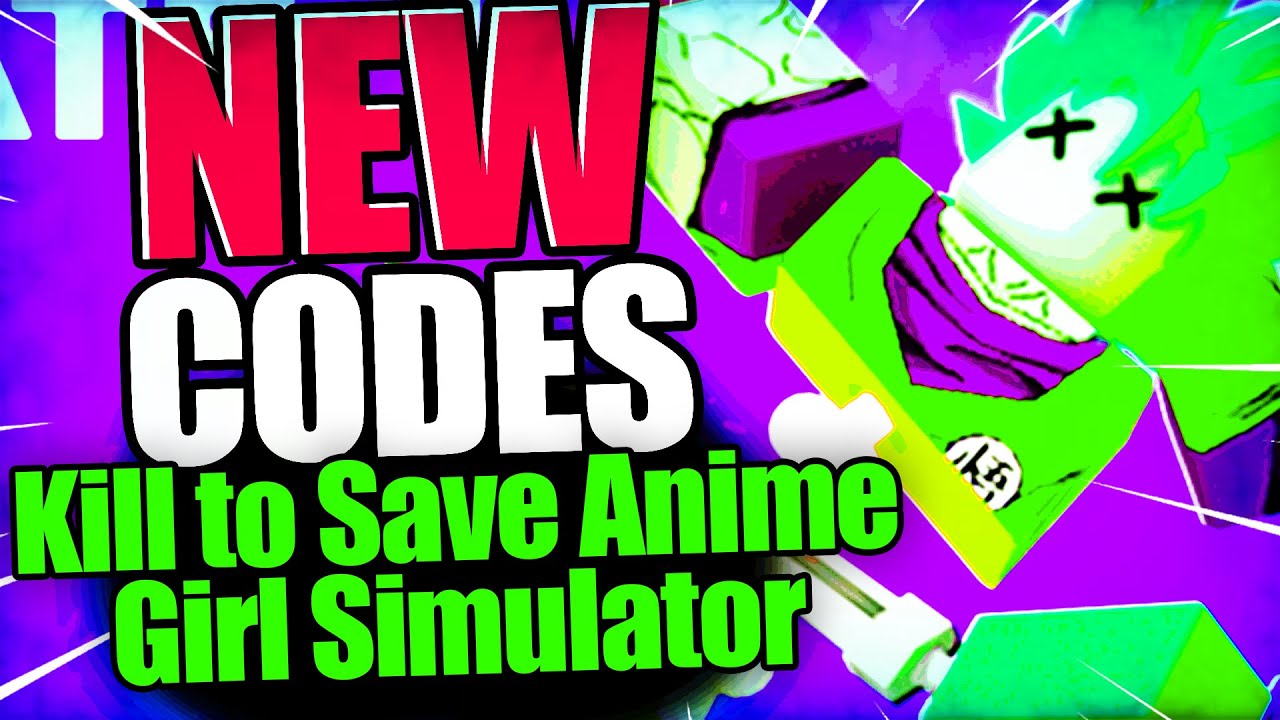 Kill to Save Anime Girl Simulator Codes Wiki Roblox [NEW][December 2023] -  MrGuider