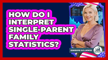 How Do I Interpret Single-Parent Family Statistics?