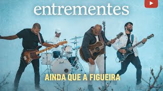 ENTREMENTES - Ainda que a Figueira | Cover