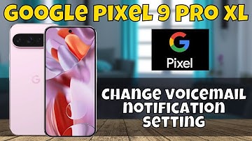 Change Voicemail Notification Sound Google Pixel 9 Pro XL | Change voicemail notification setting