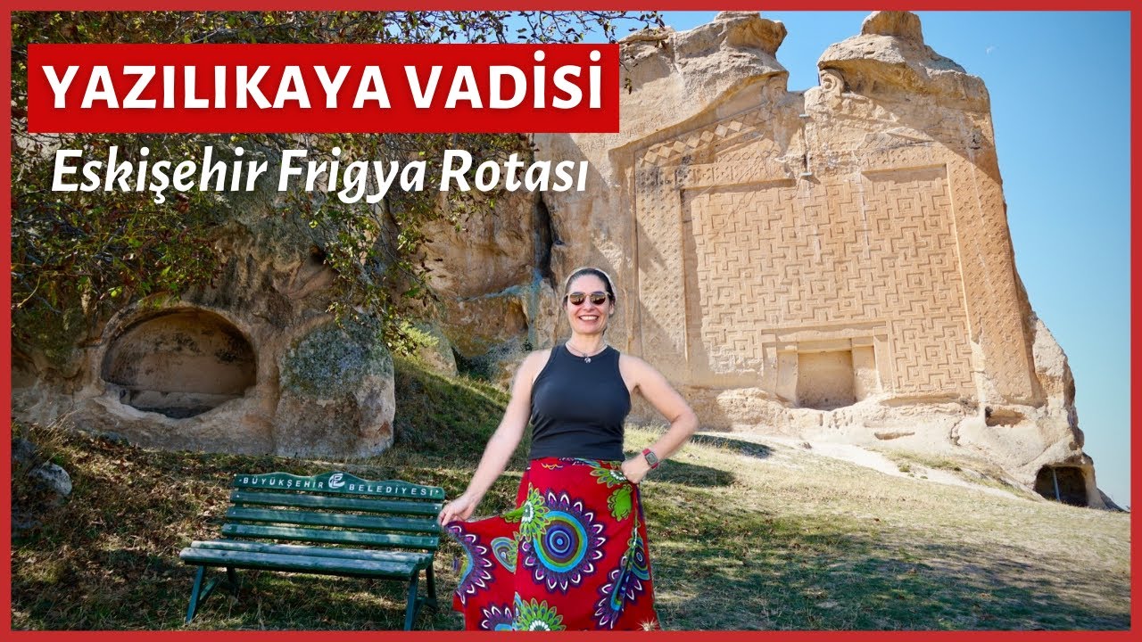 Eskisehir Frigya Rotası - Yazılıkaya Vadisi