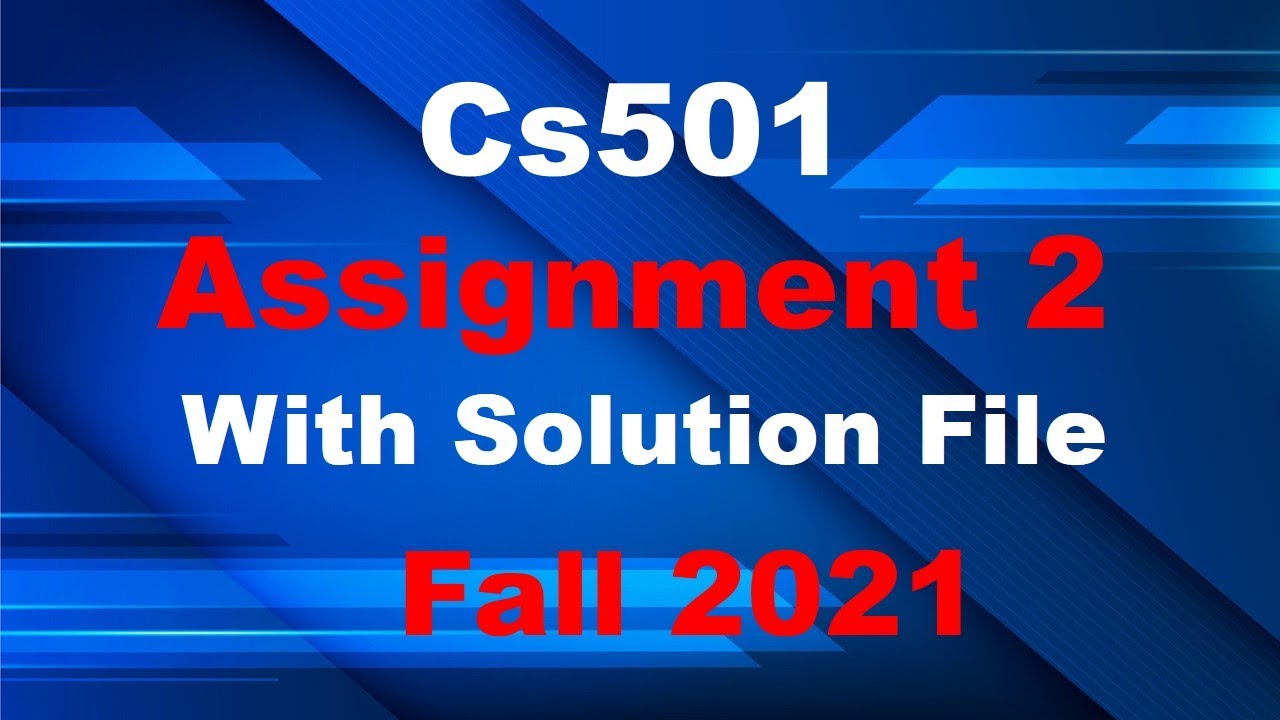 CS501 Assignment No.2 solution Fall 2021 || cs501 assign2 | cs501  solution file.