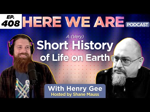 A (Very) Short History of Life on Earth | Here We Are Podcast E408 w/Henry Gee