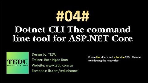 #4: Sử dụng công cụ Dotnet CLI | Using Dotnet CLI command tools | TEDU