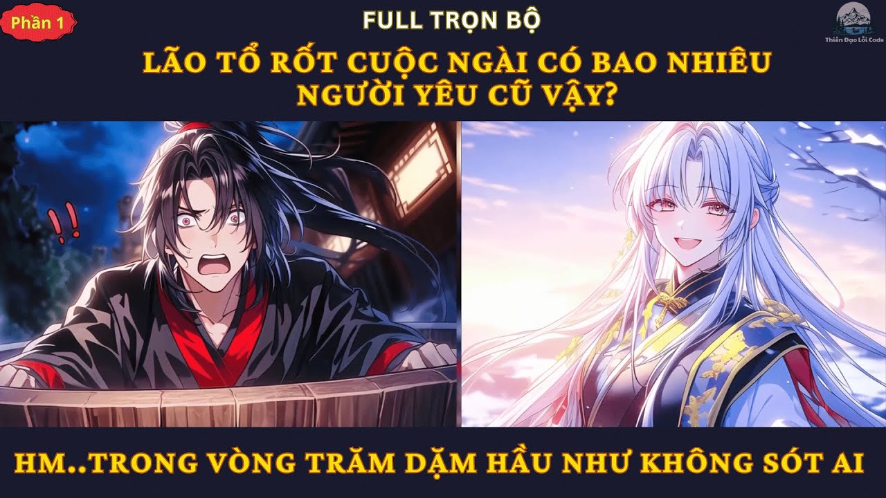 P1| Lão Tổ Rốt Cuộc Ngài Có Bao Nhiêu Người Yêu Cũ Vậy? Hm..Trong Vòng Trăm Dặm Hầu Như Không Sót Ai