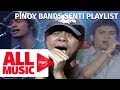 Pinoy bands senti playlist  all music myx