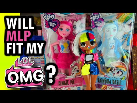 Seeing if MLP Equestria Girls Will Fit My LOL Surprise OMG Dolls!