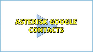 asterisk Google contacts