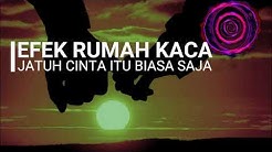 EFEK RUMAH KACA - JATUH CINTA ITU BIASA SAJA (LYRICS VIDEO)  - Durasi: 5:29. 
