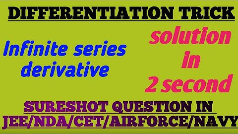 DIFFERENTIATION TRICK TO FIND DERIVATIVE OF INFINITE SERIES /FOR JEE/NDA/AIRFORCE/NAVY/CET/BITSAT/