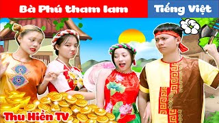 Bà Phú Tham Lam | Thu Hiền Kể Tập 12 | Tổng Hợp Cổ Tích Đời Thực Hay Nhất 2021