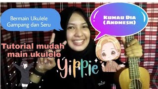 TUTORIAL UKULELE KUMAU DIA (ANDMESH KAMALENG) MUDAH DAN SIMPEL UNTUK PEMULA