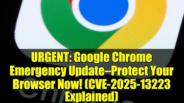 URGENT: Google Chrome Emergency Update—Protect Your Browser Now! (CVE-2025-13223 Explained)