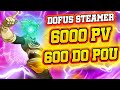 6000 PV 600 DO POU LE STUFF STEAMER CHEAT - DOFUS