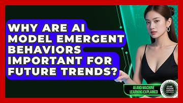 Why Are AI Model Emergent Behaviors Important For Future Trends? - AI and Machine Learning Explained