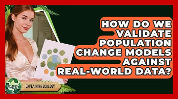 How Do We Validate Population Change Models Against Real-world Data? - Explaining Ecology
