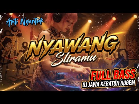 DJ JAWA ENAK BANGET ANTI NGANTUK - NYAWANG SLIRAMU | FULL BASS JEDAG JEDUG