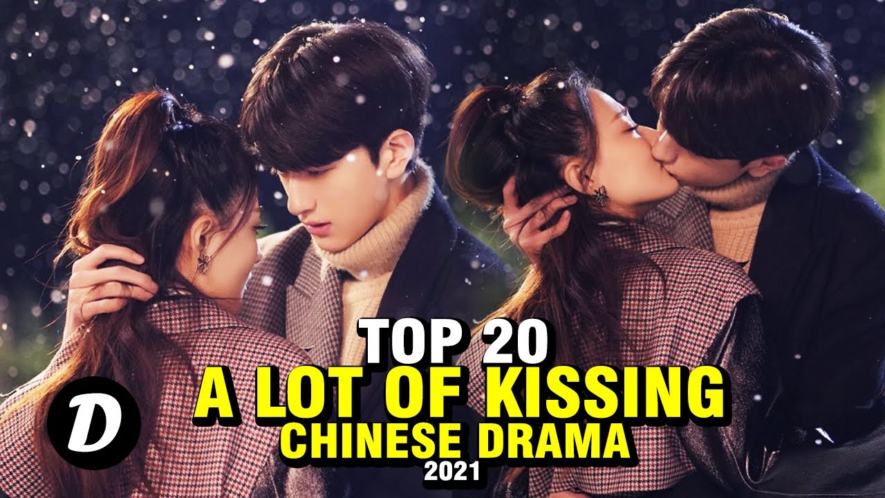 TOP 20 CHINESE DRAMA WITH A LOT OF KIS$ING SCENE