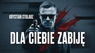 Dla ciebie zabiję Autor K.Stolarz | "Twój świat zapłonie." Barczyński nie ma już nic do stracenia!