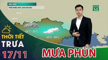 Thời tiết trưa, chiều 17/11/2021: Không khí lạnh yếu bổ sung, miền Bắc âm u| VTC14