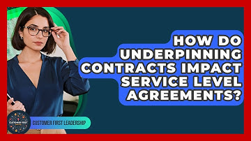 How Do Underpinning Contracts Impact Service Level Agreements? - Customer First Leadership