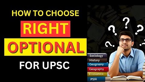 How to Choose Optional for UPSC 2026 | Smart Strategy to Select Best Optional Subject for Mains