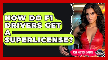 How Do F1 Drivers Get A Superlicense? - Pole Position Experts
