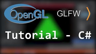 Getting started with OpenGL & GLFW in C# - Tutorial