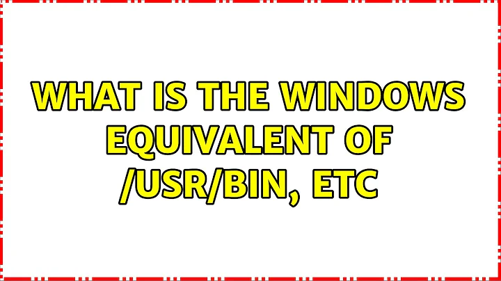 Ubuntu: What is the windows equivalent of /usr/bin, etc (2 Solutions!!)