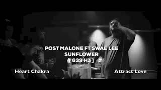 Post Malone Ft Swae Lee - Sunflower - 639 Hz [ Heart Chakra - Heal interpersonal Relationships ] 💚