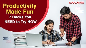 7 Simple Ways to Boost Productivity & Enjoy It! | Feel Good Productivity | THE EDUCATION MAGAZINE |