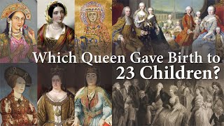 Queens Who Had The Most Children