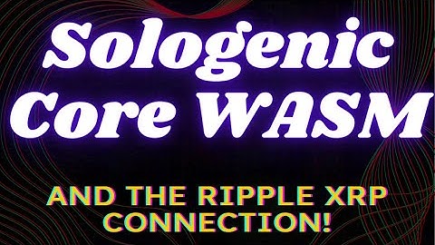 Sologenic Core WASM and how Ripple/XRP are going to help SOLO, Bitcoin and Crypto as a whole via W3C