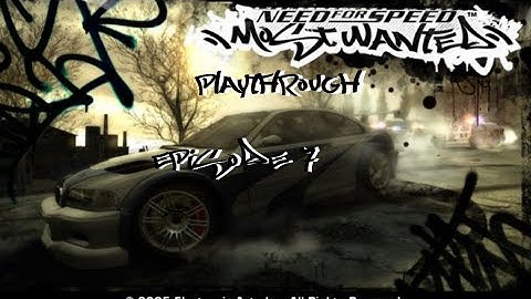 Need For Speed: Most Wanted | Playthrough Ep. 7