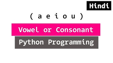 Python Program to Check Alphabet for Vowel or Consonant ( Hindi )