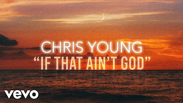Chris Young - If That Ain't God (Official Lyric Video)