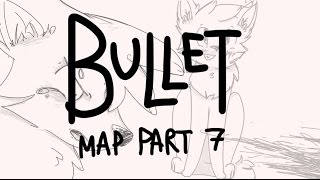 Bullet MAP Part 7
