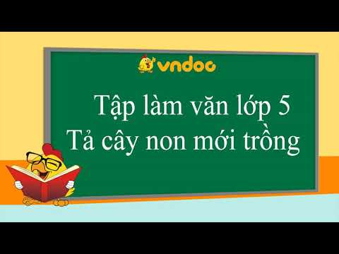 Video Tả cây non mới trồng - Tập làm văn lớp 5 - youtube